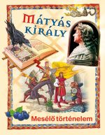 Mátyás király - Mesélo történelem